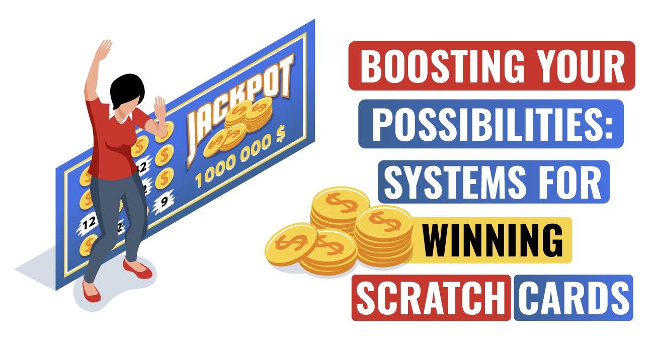 Boosting Your Possibilities:  Systems for Winning Scratch Cards