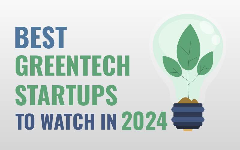 Best Greentech Startups to Watch in 2024